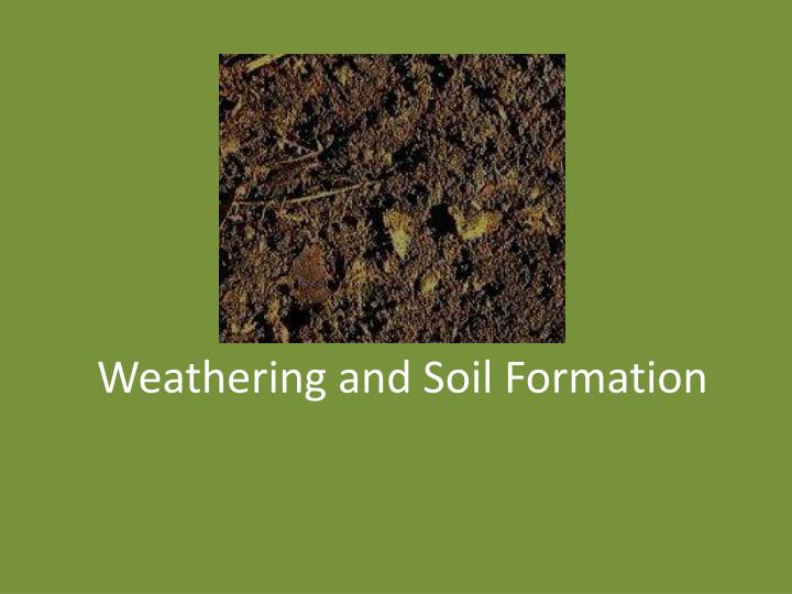 weathering and soil formation