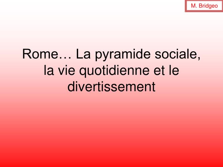 rome la pyramide sociale la vie quotidienne et le divertissement