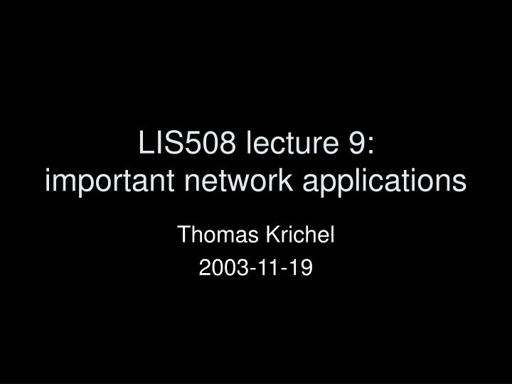 lis508 lecture 9 important network applications