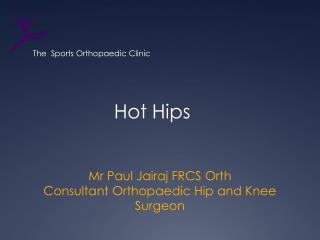Mr Paul Jairaj FRCS Orth Consultant Orthopaedic Hip and Knee Surgeon