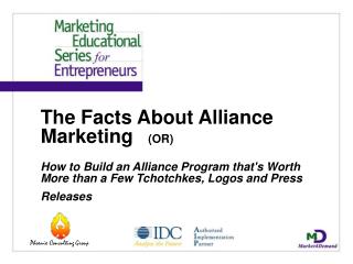 The Facts About Alliance Marketing (OR) How to Build an Alliance Program that's Worth More than a Few Tchotchkes, Logos