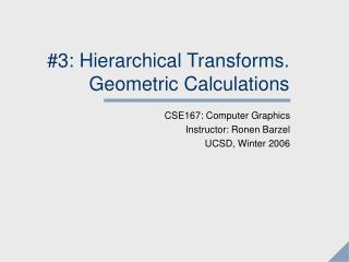 #3: Hierarchical Transforms. Geometric Calculations