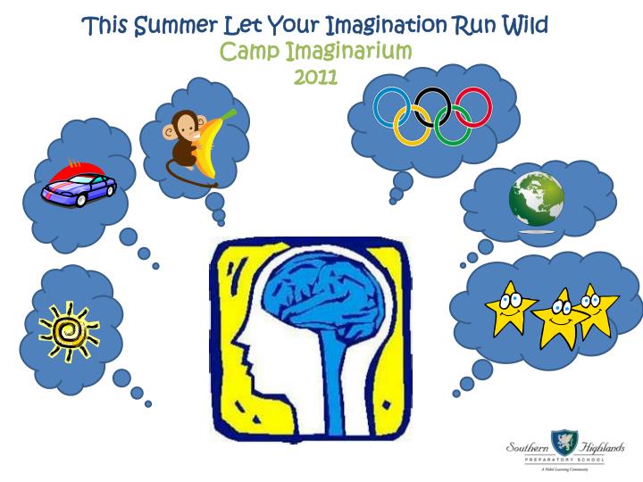 this summer let your imagination run wild camp imaginarium 2011