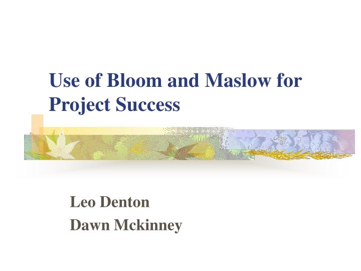 use of bloom and maslow for project success