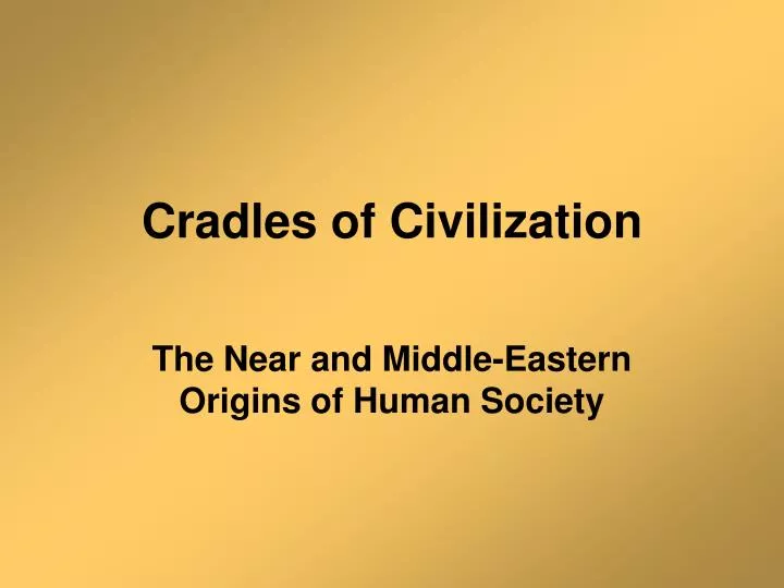 cradles of civilization