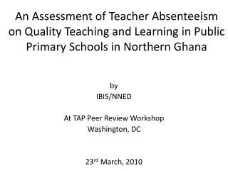 An Assessment of Teacher Absenteeism on Quality Teaching and Learning in Public Primary Schools in Northern Ghana