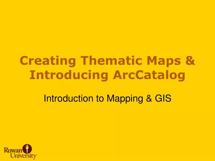 creating thematic maps introducing arccatalog