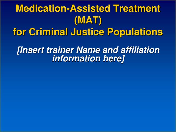 medication assisted treatment mat for criminal justice populations