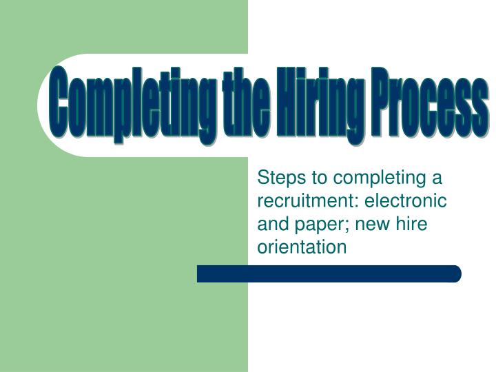 steps to completing a recruitment electronic and paper new hire orientation