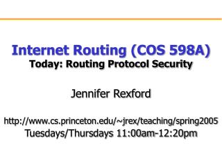 Internet Routing (COS 598A) Today: Routing Protocol Security
