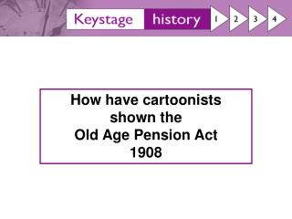 How have cartoonists shown the Old Age Pension Act 1908