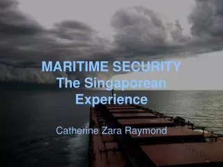 MARITIME SECURITY The Singaporean Experience