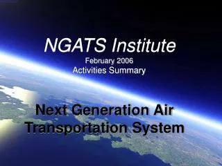 NGATS Institute February 2006 Activities Summary