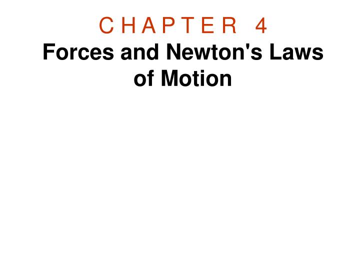 c h a p t e r 4 forces and newton s laws of motion