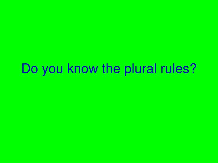 do you know the plural rules