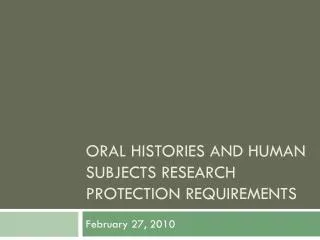 Oral Histories and Human Subjects Research Protection Requirements