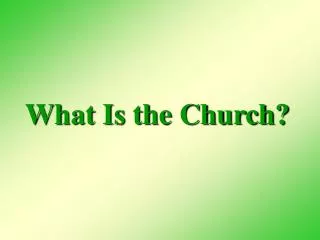 What Is the Church?