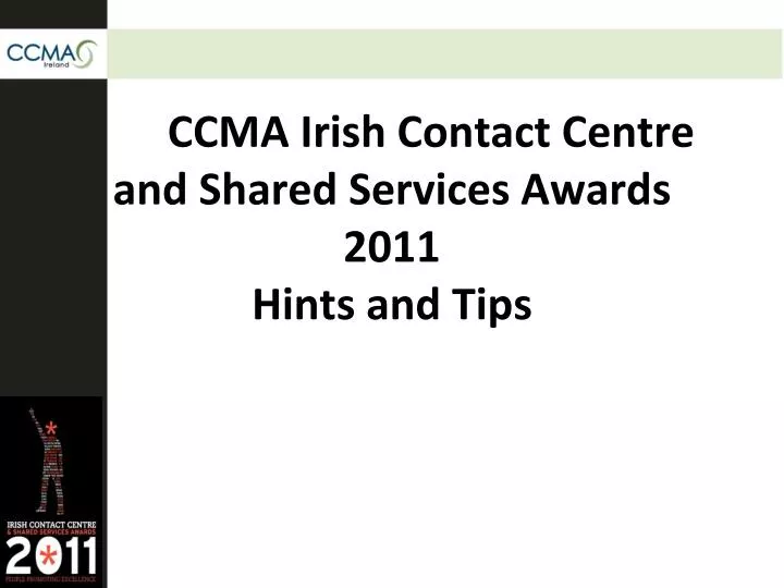 ccma irish contact centre and shared services awards 2011 hints and tips