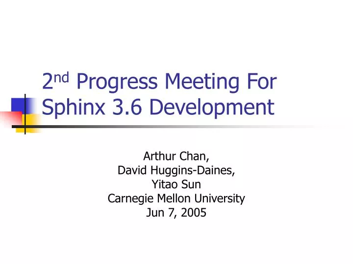 2 nd progress meeting for sphinx 3 6 development