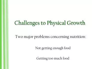 Challenges to Physical Growth