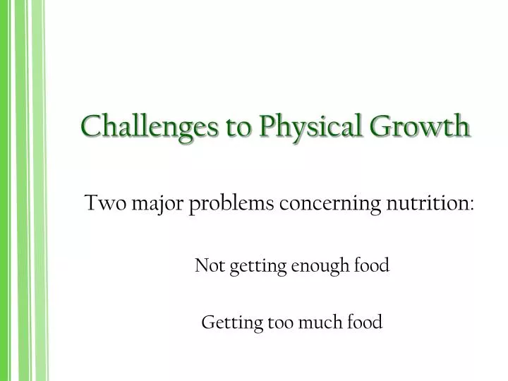 challenges to physical growth