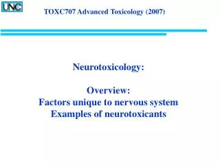 Neurotoxicology: Overview: Factors unique to nervous system Examples of neurotoxicants