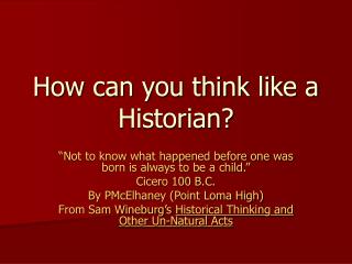 How can you think like a Historian?