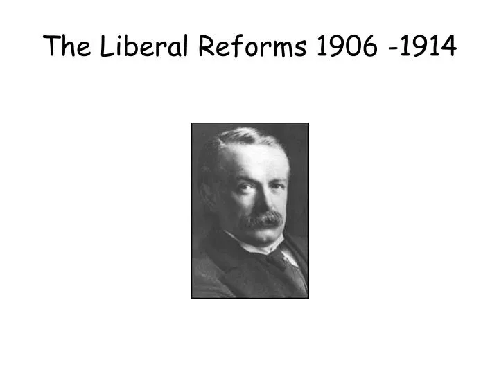 the liberal reforms 1906 1914
