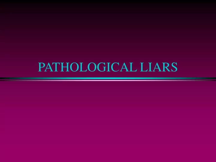 pathological liars