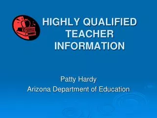 HIGHLY QUALIFIED TEACHER INFORMATION