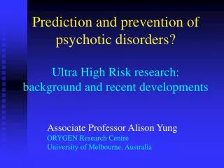 Prediction and prevention of psychotic disorders? Ultra High Risk research: background and recent developments