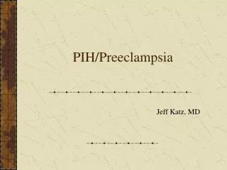 PIH/Preeclampsia