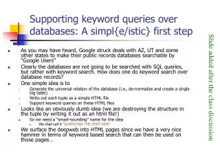 Supporting keyword queries over databases: A simpl{e/istic} first step