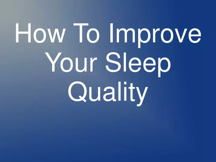 how to improve your sleep quality