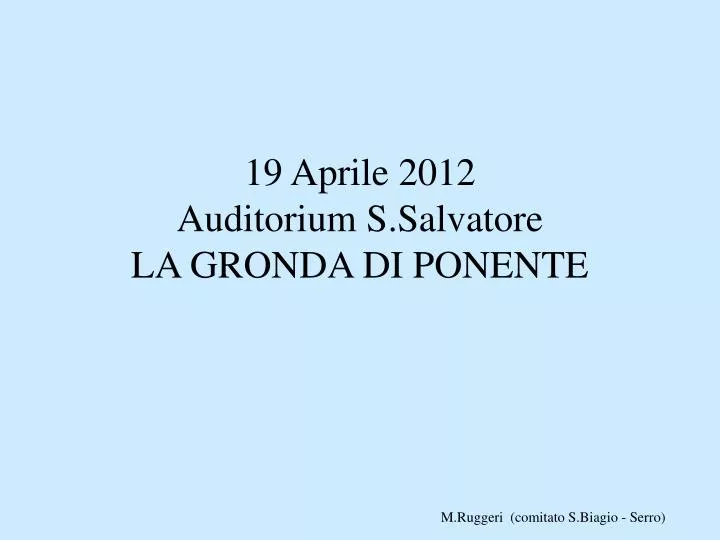 19 aprile 2012 auditorium s salvatore la gronda di ponente