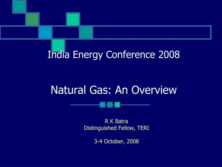 india energy conference 2008 natural gas an overview