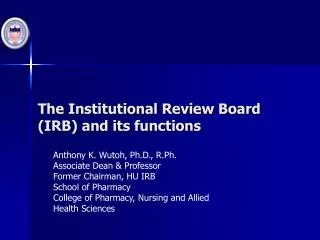 The Institutional Review Board (IRB) and its functions