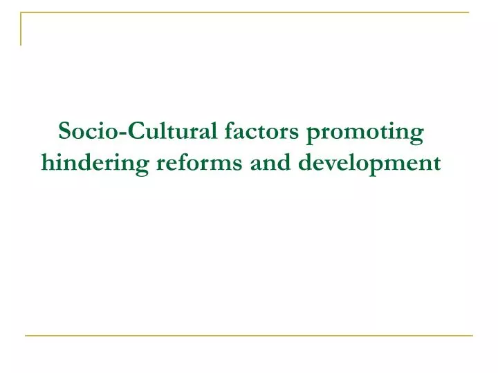 socio cultural factors promoting hindering reforms and development