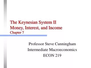 The Keynesian System II Money, Interest, and Income Chapter 7