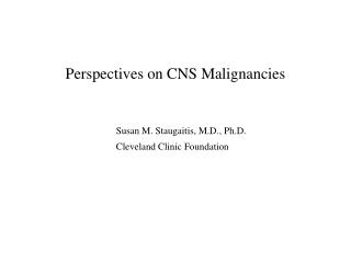 Perspectives on CNS Malignancies