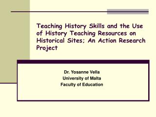 Teaching History Skills and the Use of History Teaching Resources on Historical Sites; An Action Research Project