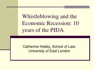 Whistleblowing and the Economic Recession: 10 years of the PIDA