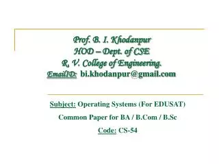 Prof. B. I. Khodanpur HOD – Dept. of CSE R. V. College of Engineering. EmailID: bi.khodanpur@gmail