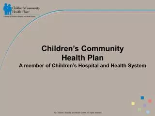 Children’s Community Health Plan A member of Children’s Hospital and Health System