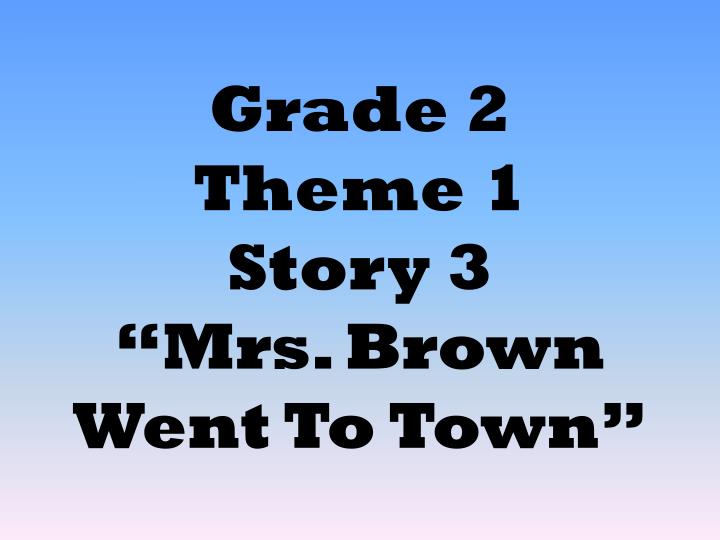 grade 2 theme 1 story 3 mrs brown went to town