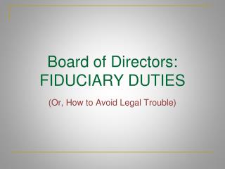 Board of Directors: FIDUCIARY DUTIES