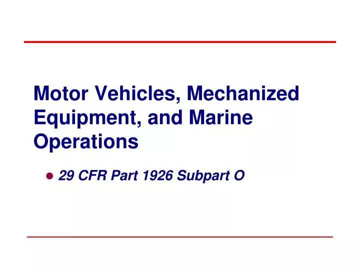motor vehicles mechanized equipment and marine operations
