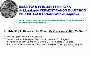M. Brlečić 1 , I. Kosalec 2 , N. Vidić 1 , S. Večerina-Volić 3 , V. Škerk 4 1 &quot;Priroda liječi&quot;, Vlaška 40, Z