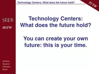 Technology Centers: What does the future hold?