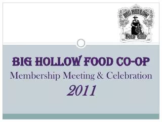 BIG HOLLOW FOOD CO-OP Membership Meeting &amp; Celebration 2011